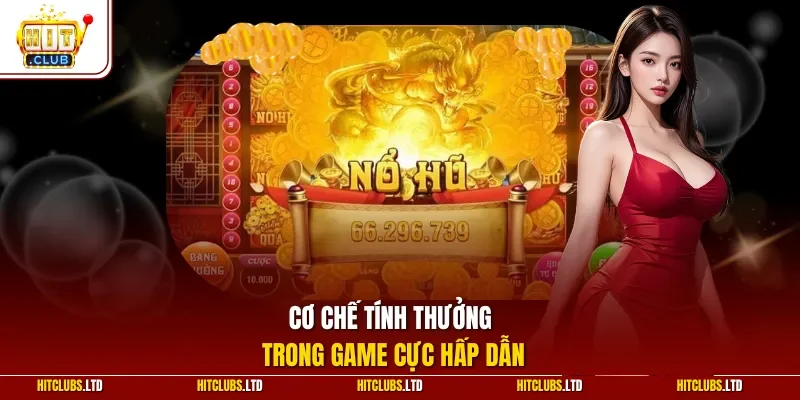 Cơ chế tính thưởng trong game cực hấp dẫn