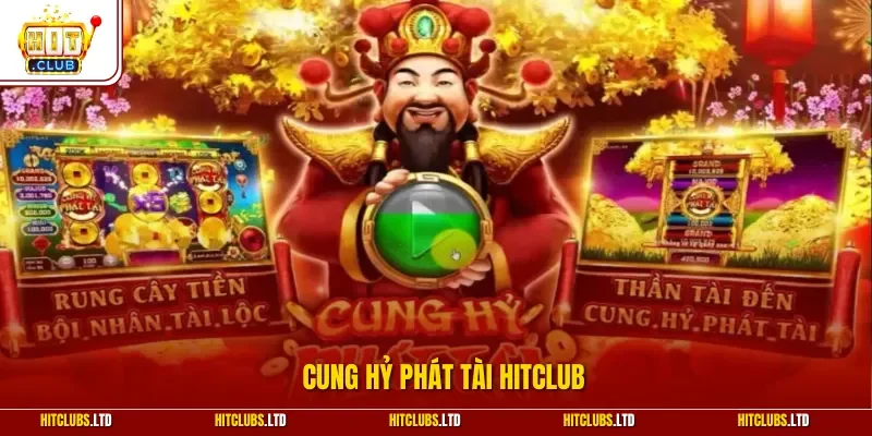 Cung Hỷ Phát Tài HITCLUB