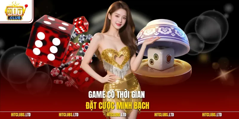 Game có thời gian đặt cược minh bạch