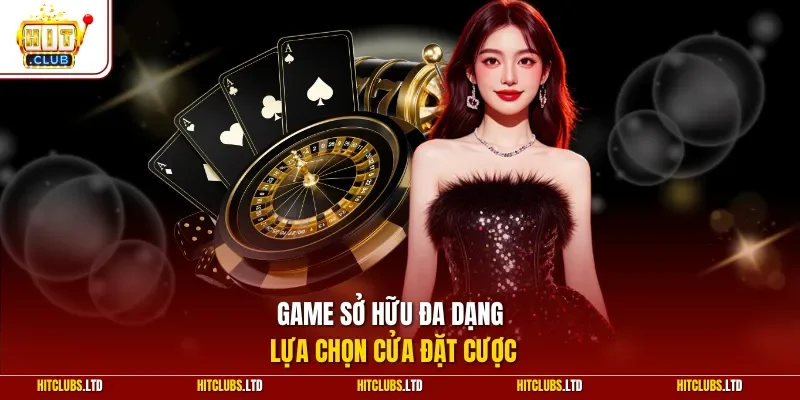 Game sở hữu đa dạng lựa chọn cửa đặt cược