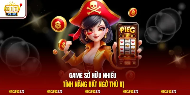 Game sở hữu nhiều tính năng bất ngờ thú vị