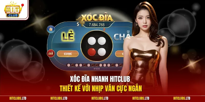 Xóc đĩa nhanh HITCLUB thiết kế với nhịp ván cực ngắn